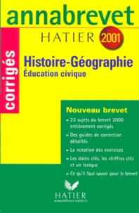 Histoire-Geographie Education Civique 3eme. Sujets Corriges, Edition 2001