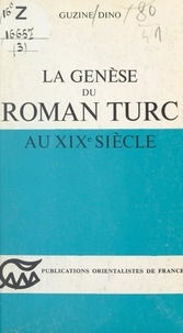 Guzine Dino - La genèse du roman Turc au XIXe siècle.