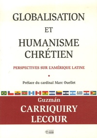 Guzman Carriquiry Lecour - Globalisation et humanisme chrétien - Perspectives sur l'Amérique latine.