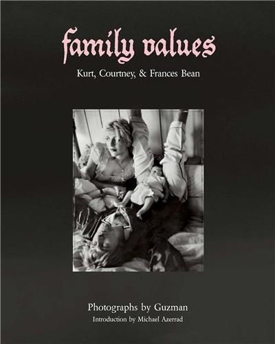  Guzman - Family Values: Kurt, Courtney, & Frances Bean.