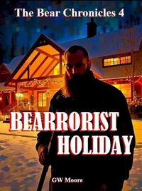 Bearrorist Holiday - The Bear Chronicles 4