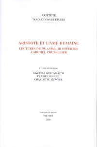 Gweltaz Guyomarc'h et Claire Louguet - Aristote et l'âme humaine - Lectures de De Anima III offertes à Michel Crubellier.