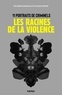 Gwen Adshead et Eileen Horne - Les racines de la violence - 11 portraits de criminels.