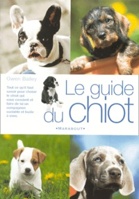 Gwen Bailey - Le Guide Du Chiot.