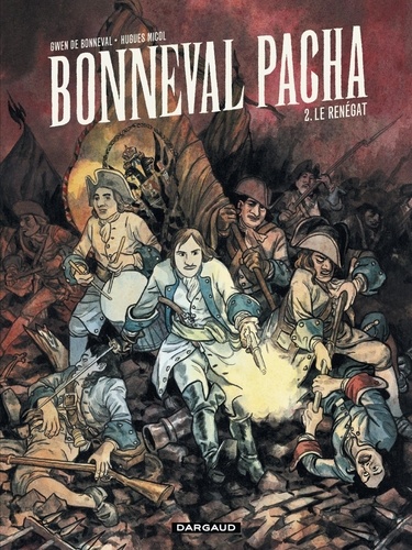 Gwen de Bonneval et Hugues Micol - Bonneval pacha Tome 2 : Le renégat.