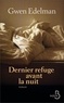 Gwen Edelman - Dernier refuge avant la nuit.