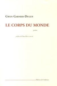 Gwen Garnier-Duguy - Le corps du monde.