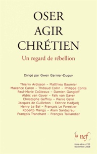 Gwen Garnier-Duguy - Oser agir chrétien - Un regard de rébellion.