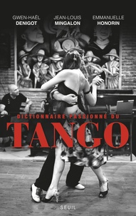 Téléchargements de livres gratuits pour Android Dictionnaire passionné du tango in French 9782021099683 par Gwen-Haël Denigot, Jean-Louis Mingalon, Emmanuelle Honorin