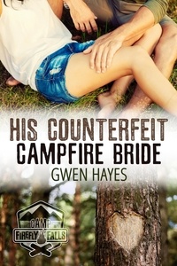  Gwen Hayes - His Counterfeit Campfire Bride - Camp Firefly Falls, #2.