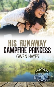  Gwen Hayes - His Runaway Campfire Princess - Camp Firefly Falls, #8.