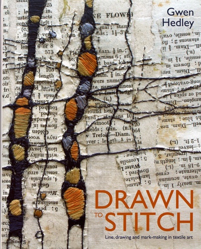 Drawn to Stitch. Line, Drawing and Mark-making in Textile Art