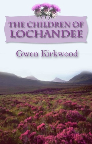 The Children of Lochandee. The Lochandee Series