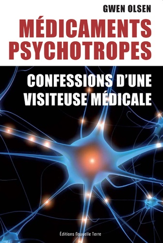 Gwen Leslie Olsen - Médicaments psychotropes : confessions d'une visiteuse médicale.