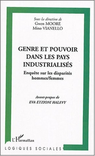 Gwen Moore et Mino Vianello - Genre et pouvoir dans les pays industrialisés - Enquête sur les disparités hommes/femmes.