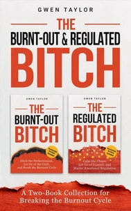 The Burnt-Out &amp; Regulated Bitch: A Two-Book Collection for Breaking the Burnout Cycle
