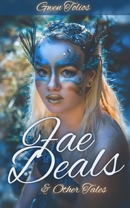 Téléchargez des livres en anglais Fae Deals and Other Tales  - GT Tales par Gwen Tolios in French 9781737492146
