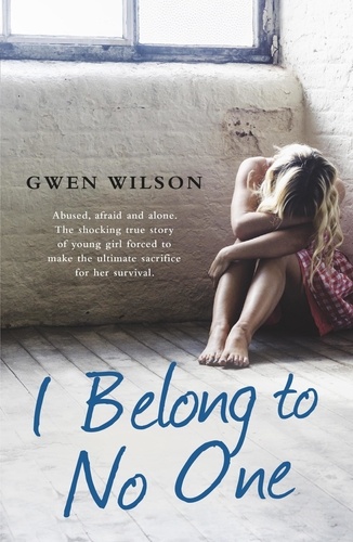 I Belong to No One. Abused, afraid and alone. A young girl forced to make the ultimate sacrifice for her survival.