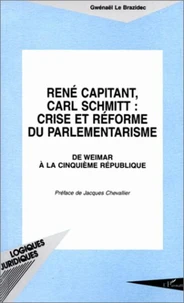 RENE CAPITANT, CARL SCHMITT : CRISE ET REFORME DU PARLEMENTARISME. De Weimar à la 5ème République