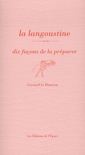 Gwenaël Le Houérou - La langoustine - Dix façons de la préparer.