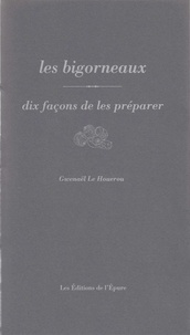 Gwenaël Le Houérou - Les bigorneaux - Dix façons de les préparer.