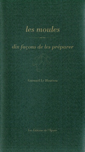 Gwenaël Le Houérou - Les moules - Dix façons de les préparer.