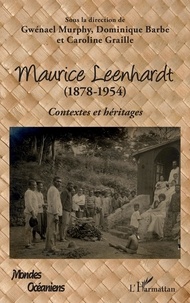 Gwénaël Murphy et Dominique Barbé - Maurice Leenhardt (1878-1954) - Contextes et héritages.