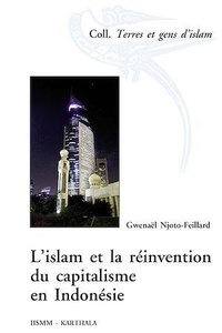 Gwenaël Njoto-Feillard - L'islam et la réinvention du capitalisme en Indonésie.
