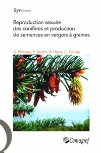 Gwenaël Philippe et Patrick Baldet - Reproduction sexuée des conifères et production de semences en vergers à graines.