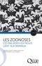 Gwenaël Vourc'h et François Moutou - Les zoonoses - Ces maladies qui nous lient aux animaux.