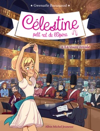 Gwenaële Barussaud et Myrtille Tournefeuille - Célestine, petit rat de l'Opéra Tome 8 : La visite royale.