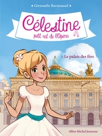 Gwenaële Barussaud - Le Palais des fées - Célestine petit rat de l'Opéra - tome 1.