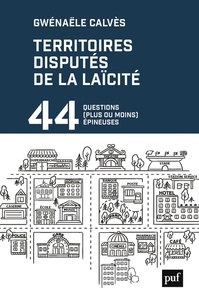 Gwénaële Calvès - Les territoires disputés de la laïcité - 44 questions (plus ou moins) épineuses.
