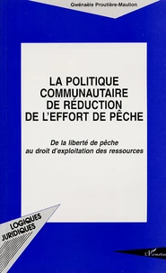 La politique communautaire de réduction de l'effort de pêche