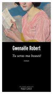 Gwenaële Robert - Tu seras ma beauté.