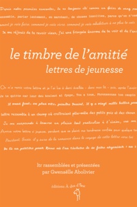 Gwenaëlle Abolivier - Le timbre de l'amitié - Lettres de jeunesse.