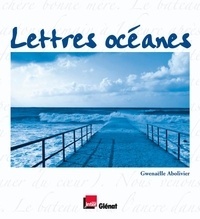 Gwenaëlle Abolivier - Lettres océanes.