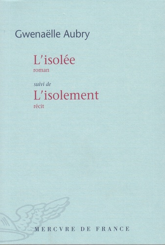 Gwenaëlle Aubry - L'isolée - Suivi de L'isolement.