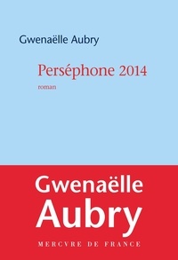 Gwenaëlle Aubry - Perséphone 2014.
