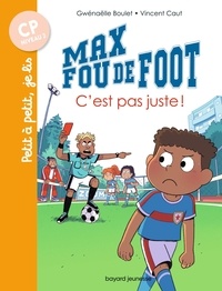 Gwénaëlle Boulet et Vincent Caut - Max fou de foot  : C'est pas juste !.