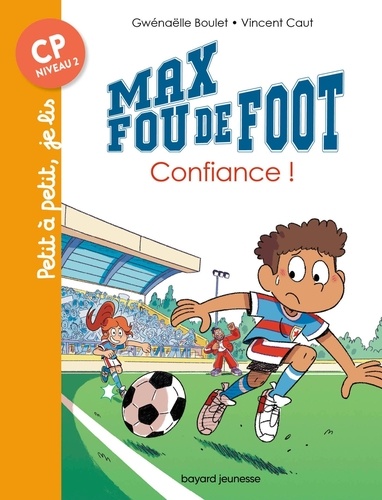 Gwénaëlle Boulet et Vincent Caut - Max fou de foot  : Confiance !.