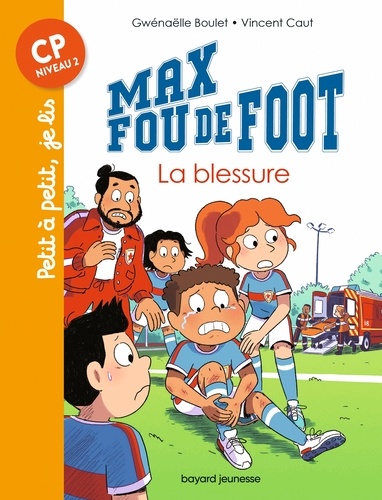 Gwénaëlle Boulet - Max fou de foot, Tome 06 - Max fou de foot - La blessure.