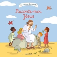 Gwénaëlle Boulet et Elodie Durand - Raconte-moi Jésus.