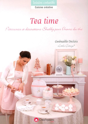 Gwénaëlle Decloix - Tea time - Pâtisseries et décorations pour l'heure du thé.