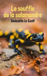 Gwenaëlle Le Cunff - Le souffle de la salamandre.