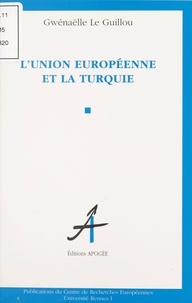 Gwénaëlle Le Guillou - L'Union européenne et la Turquie.