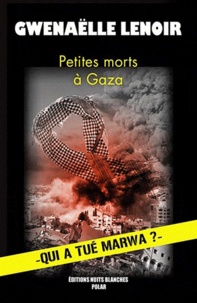 Gwenaëlle Lenoir - Petites morts à Gaza.