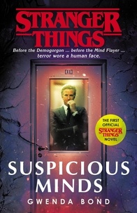 Gwenda Bond - Stranger Things: Suspicious Minds - The First Official Novel.