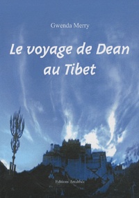 Gwenda Merry - Le voyage de Dean au Tibet.