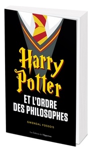 Gwendal Fossois - Harry Potter et l'ordre des philosophes.